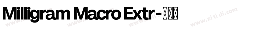 Milligram Macro Extr字体转换